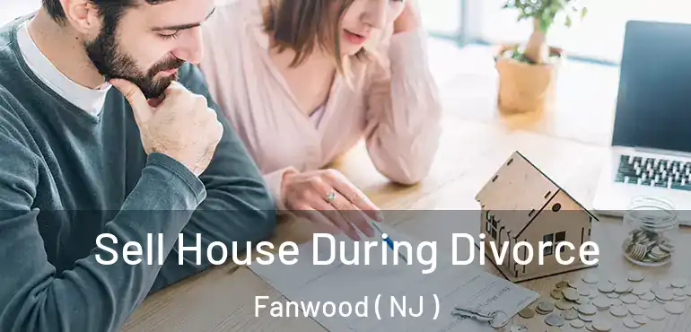  Sell House During Divorce Fanwood ( NJ )