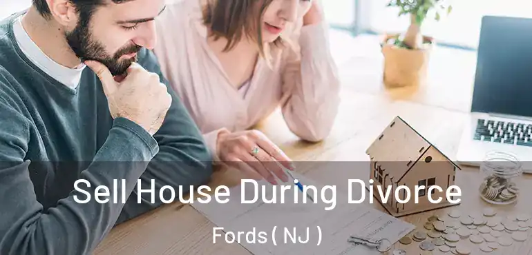  Sell House During Divorce Fords ( NJ )