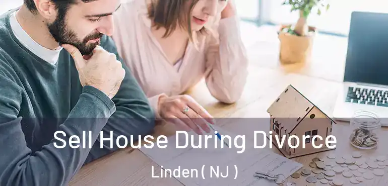  Sell House During Divorce Linden ( NJ )