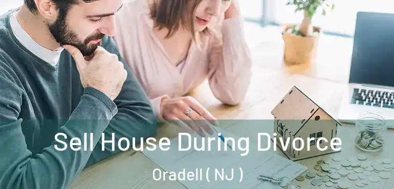  Sell House During Divorce Oradell ( NJ )