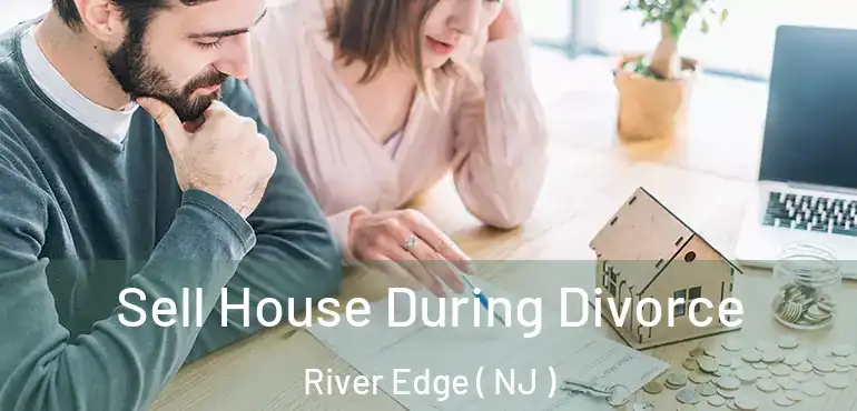  Sell House During Divorce River Edge ( NJ )