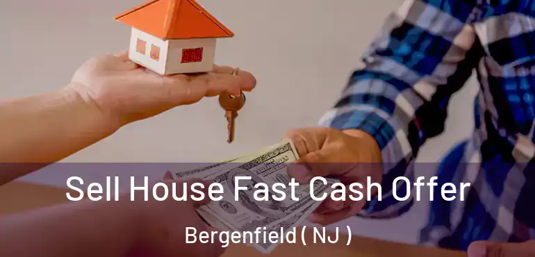  Sell House Fast Cash Offer Bergenfield ( NJ )