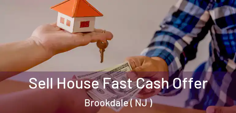  Sell House Fast Cash Offer Brookdale ( NJ )