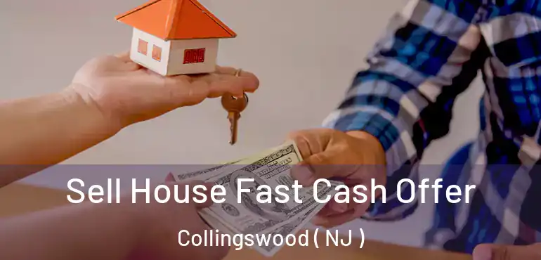  Sell House Fast Cash Offer Collingswood ( NJ )