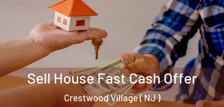  Sell House Fast Cash Offer Crestwood Village ( NJ )