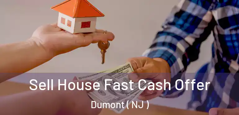  Sell House Fast Cash Offer Dumont ( NJ )