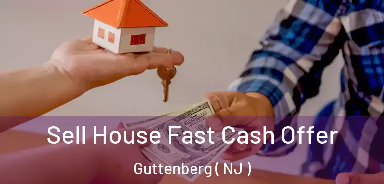  Sell House Fast Cash Offer Guttenberg ( NJ )