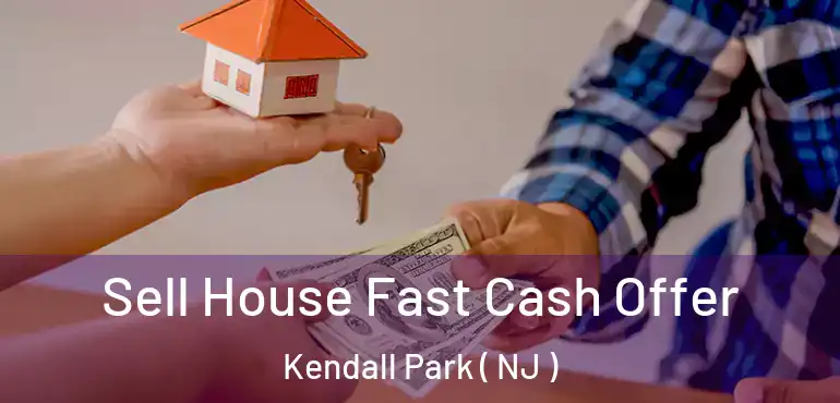  Sell House Fast Cash Offer Kendall Park ( NJ )