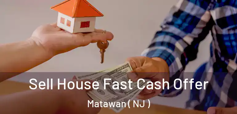  Sell House Fast Cash Offer Matawan ( NJ )