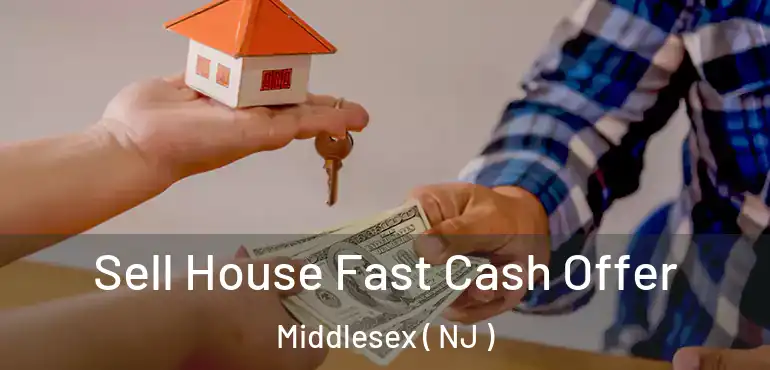  Sell House Fast Cash Offer Middlesex ( NJ )