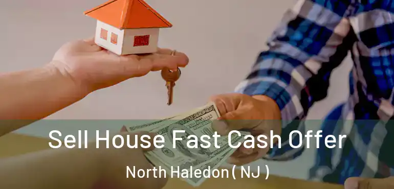  Sell House Fast Cash Offer North Haledon ( NJ )