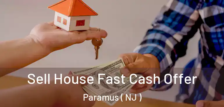  Sell House Fast Cash Offer Paramus ( NJ )