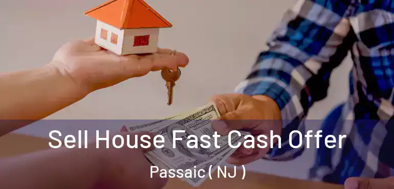  Sell House Fast Cash Offer Passaic ( NJ )