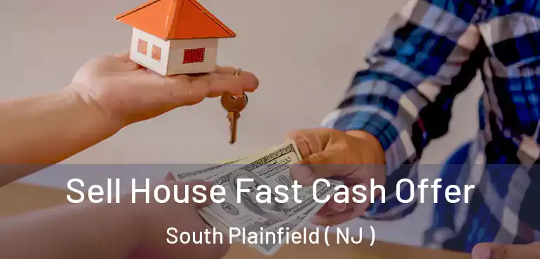  Sell House Fast Cash Offer South Plainfield ( NJ )