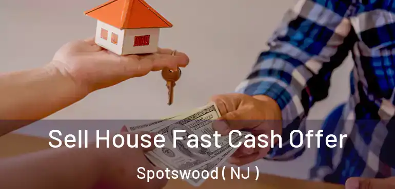  Sell House Fast Cash Offer Spotswood ( NJ )