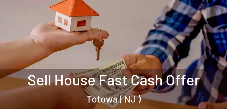  Sell House Fast Cash Offer Totowa ( NJ )