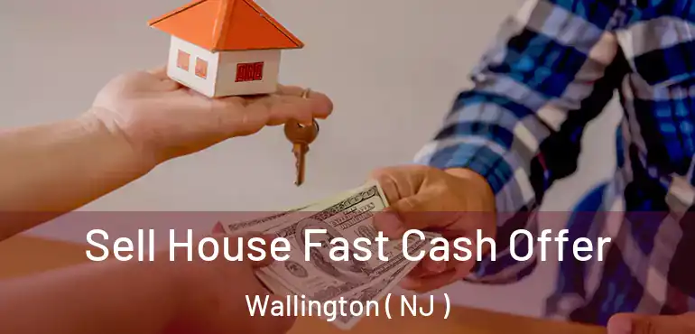  Sell House Fast Cash Offer Wallington ( NJ )