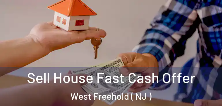  Sell House Fast Cash Offer West Freehold ( NJ )