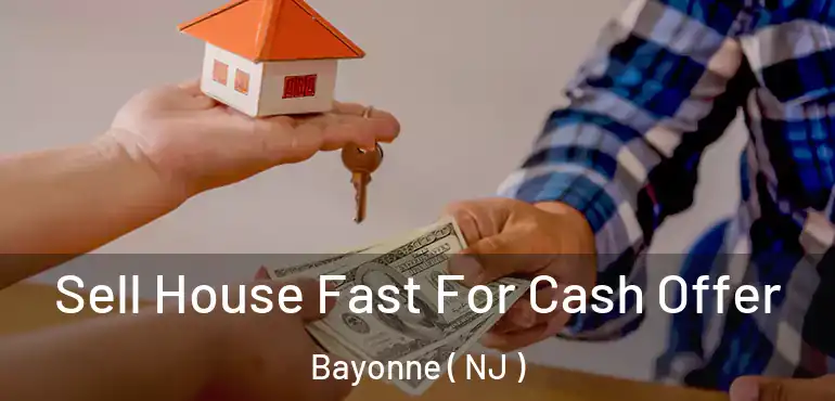  Sell House Fast For Cash Offer Bayonne ( NJ )