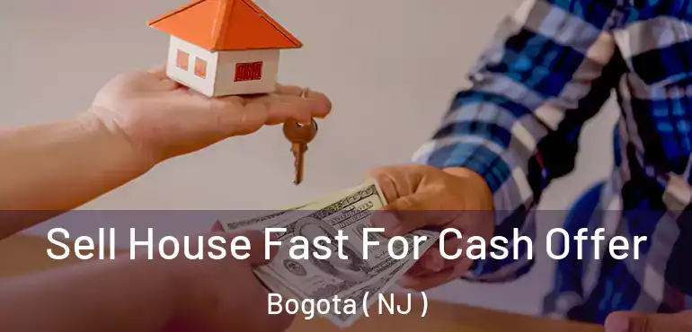  Sell House Fast For Cash Offer Bogota ( NJ )