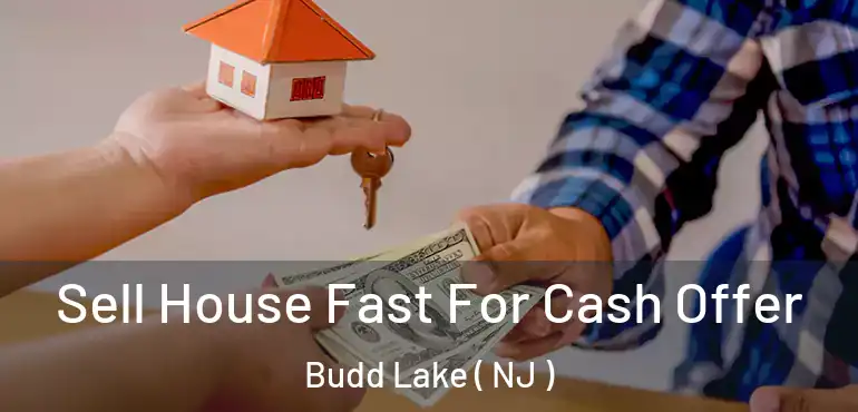  Sell House Fast For Cash Offer Budd Lake ( NJ )