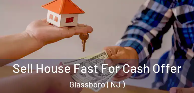  Sell House Fast For Cash Offer Glassboro ( NJ )