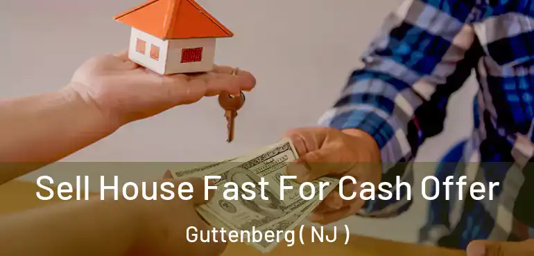  Sell House Fast For Cash Offer Guttenberg ( NJ )