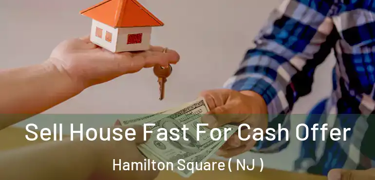  Sell House Fast For Cash Offer Hamilton Square ( NJ )