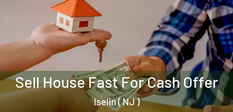  Sell House Fast For Cash Offer Iselin ( NJ )