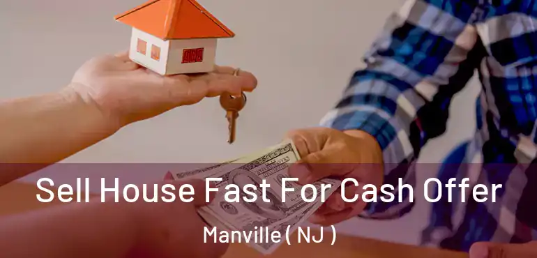  Sell House Fast For Cash Offer Manville ( NJ )
