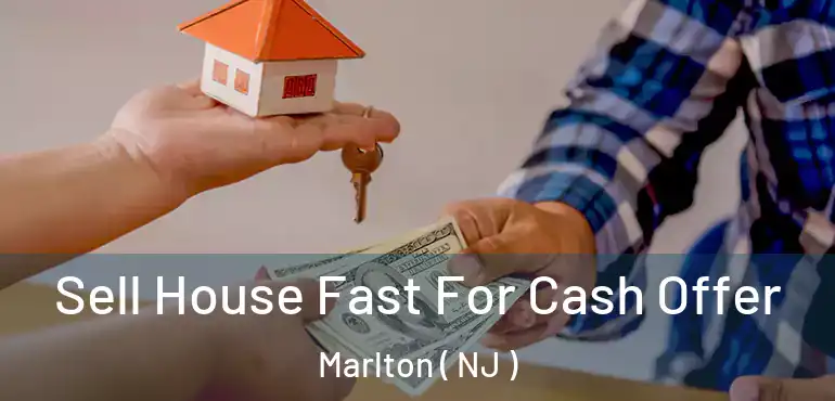  Sell House Fast For Cash Offer Marlton ( NJ )