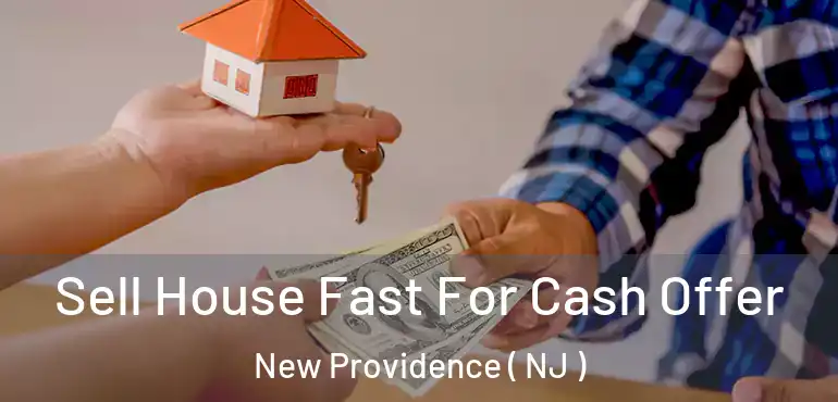  Sell House Fast For Cash Offer New Providence ( NJ )