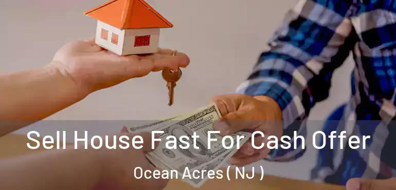  Sell House Fast For Cash Offer Ocean Acres ( NJ )