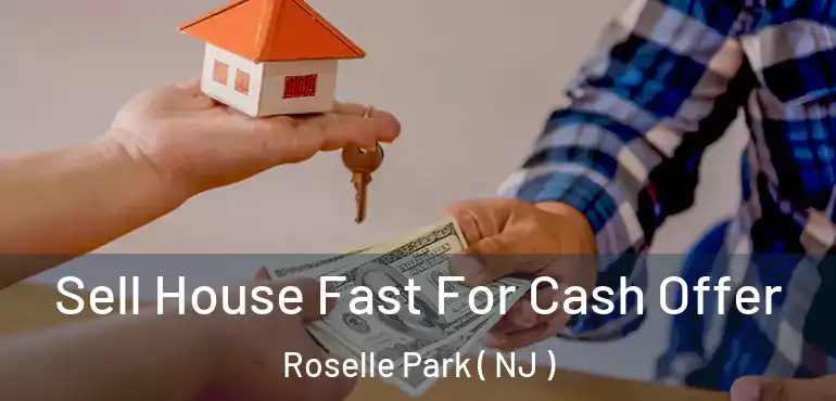  Sell House Fast For Cash Offer Roselle Park ( NJ )