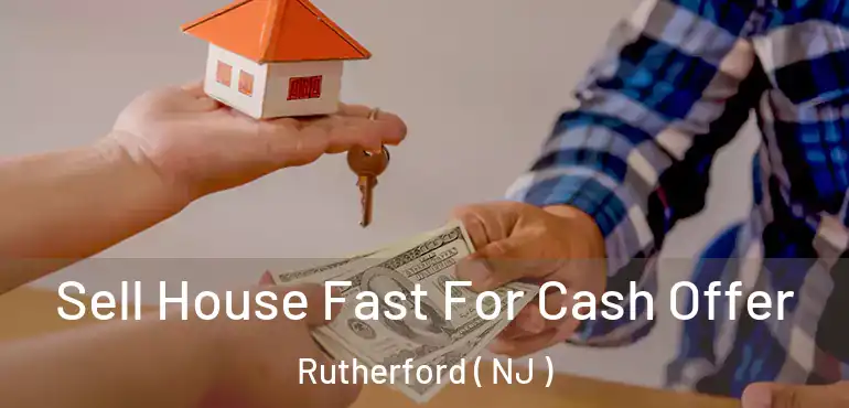  Sell House Fast For Cash Offer Rutherford ( NJ )