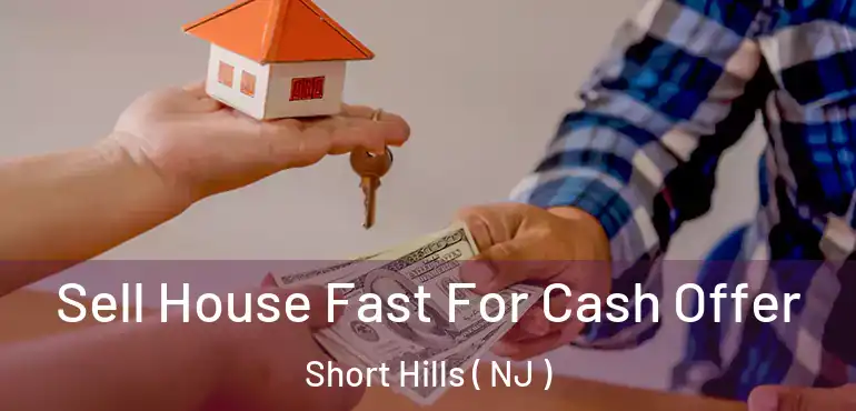  Sell House Fast For Cash Offer Short Hills ( NJ )
