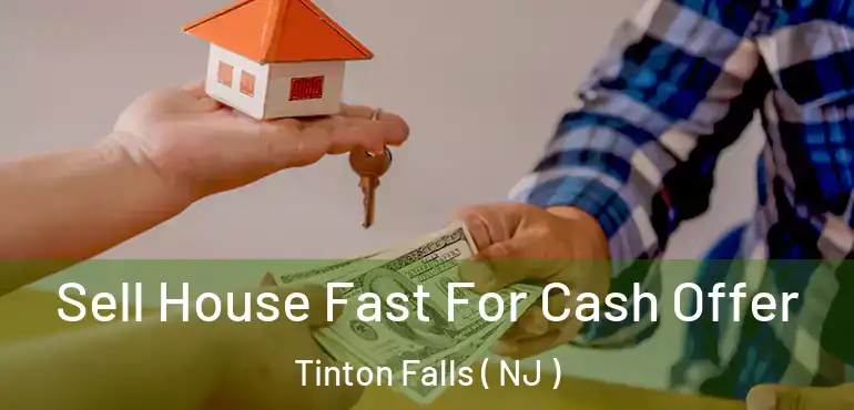  Sell House Fast For Cash Offer Tinton Falls ( NJ )