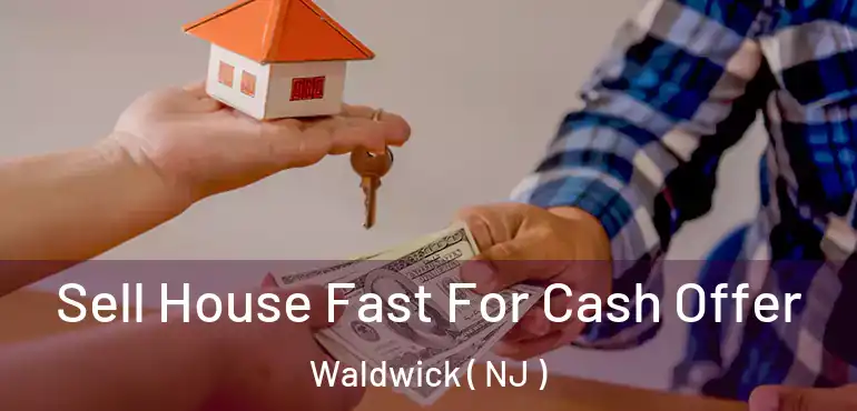  Sell House Fast For Cash Offer Waldwick ( NJ )
