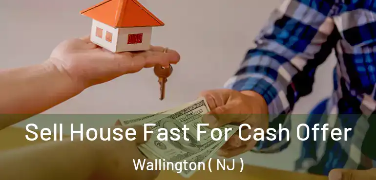  Sell House Fast For Cash Offer Wallington ( NJ )