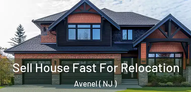  Sell House Fast For Relocation Avenel ( NJ )