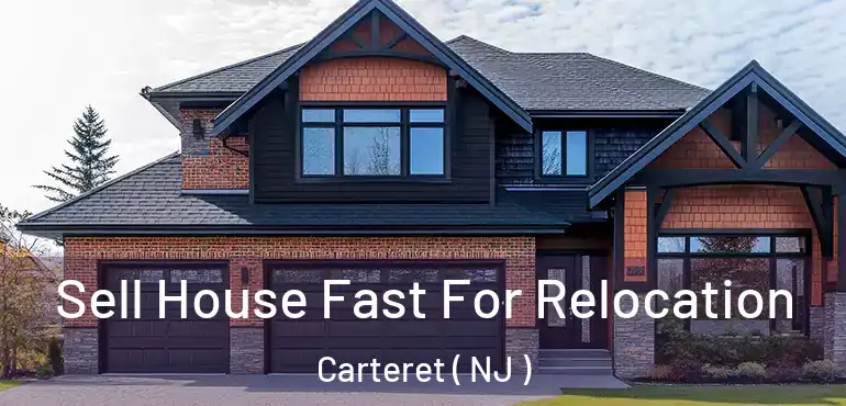  Sell House Fast For Relocation Carteret ( NJ )