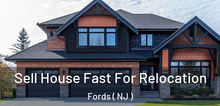  Sell House Fast For Relocation Fords ( NJ )