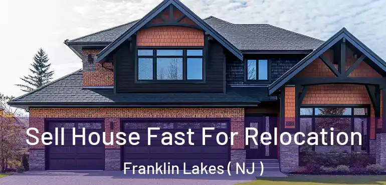  Sell House Fast For Relocation Franklin Lakes ( NJ )