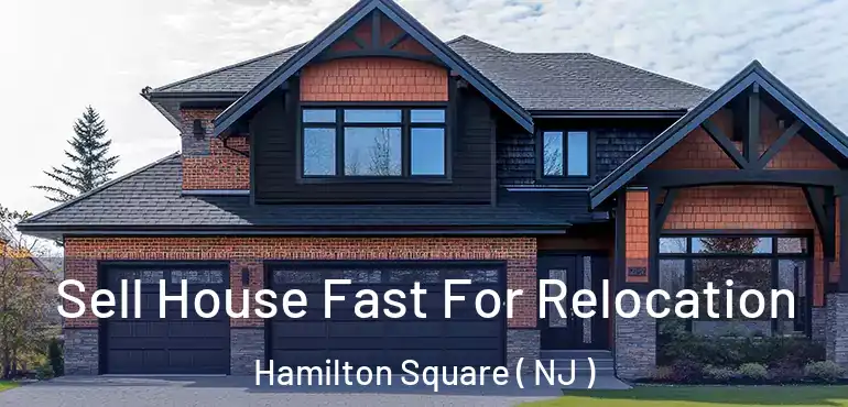  Sell House Fast For Relocation Hamilton Square ( NJ )