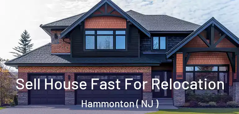  Sell House Fast For Relocation Hammonton ( NJ )