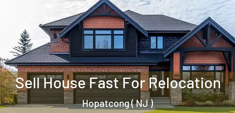  Sell House Fast For Relocation Hopatcong ( NJ )