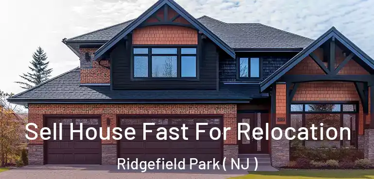  Sell House Fast For Relocation Ridgefield Park ( NJ )