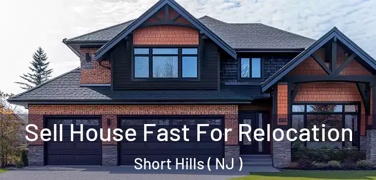  Sell House Fast For Relocation Short Hills ( NJ )