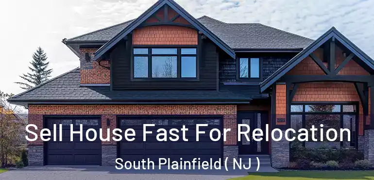  Sell House Fast For Relocation South Plainfield ( NJ )