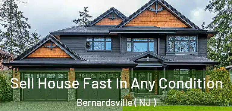  Sell House Fast In Any Condition Bernardsville ( NJ )